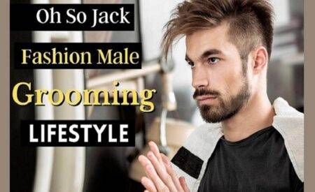 Oh So Jack: Fashion, Male Grooming, and Lifestyle – A Comprehensive Guide oh so jack fashion male grooming lifestyle